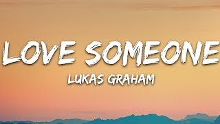 Lukas Graham  Love Someone Lyrics [upl. by Ketchan]