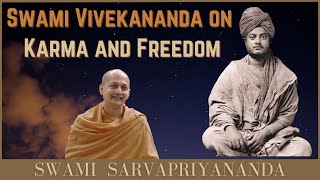 Swami Vivekananda on Karma amp Freedom  Swami Sarvapriyananda [upl. by Anizor968]