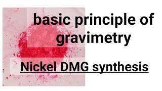 Nickel Dimethyl Glyoxime  Principles of Gravimetry explained [upl. by Aikin]