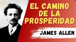 📚 James Allen Audiolibro Español CAMINO DE LA PROSPERIDAD Desarrollo Personal [upl. by Niki]