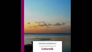 Latarnik  Henryk Sienkiewicz Audiobook PL [upl. by Gemoets343]