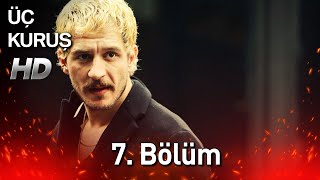 Üç Kuruş 7 Bölüm Full HD [upl. by Enid320]