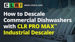 HOW TO DESCALE COMMERCIAL DISHWASHERS WITH CLR PRO MAX™ INDUSTRIAL DESCALER [upl. by Justinian]