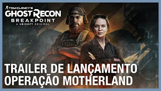 Ghost Recon Breakpoint Operação Motherland  Trailer de Lançamento [upl. by Monteith]