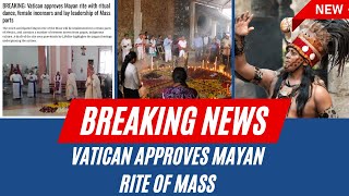 Vatican APPROVES Pagan ‘Mayan Rite of Mass’ [upl. by Nnaillij]