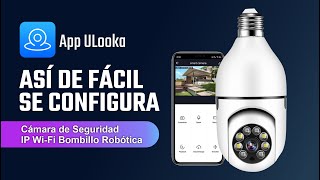 Configuración Camara de Seguridad IP Wifi Bombillo PTZ  ULooka [upl. by Aronel873]