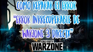 ✅Como reparar el error “error inrrecuperable de warzone 3 DirectX” ✅ [upl. by Leanor665]