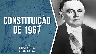 6ª Constituição Brasileira – 1967 Resumo completo  História Contada [upl. by Ennaeiluj]