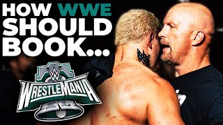 How WWE Should Book WrestleMania 40 [upl. by Eziechiele]