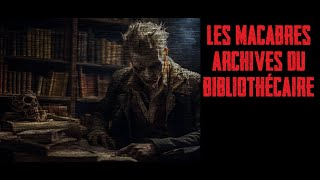 CREEPYPASTA FR  Les macabres archives du bibliothécaire [upl. by Caspar478]