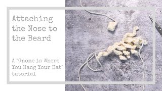 Attaching the Nose to the Beard  a quotGnome is Where You Hang Your Hatquot tutorial [upl. by Pincince]