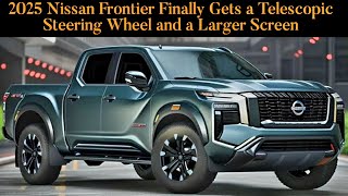 2025 Nissan Frontier Finally Gets a Telescopic Steering Wheel and a Larger Screen [upl. by Nadabb375]