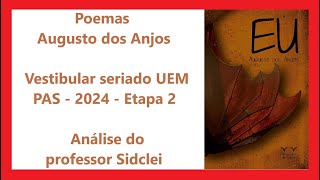 POEMAS AUGUSTO DOS ANJOS  VESTIBULAR SERIADO UEM  PAS 2024  ETAPA 2 [upl. by Ajak303]