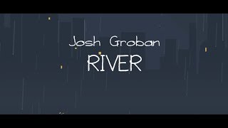 Josh Groban  River Official Lyric Video [upl. by Kory]