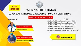 WEBINAR MAHESA TATALAKSANA TERBARU CIDERA OTAKTRAUMA amp ORTHOPEDIC [upl. by Dronel]