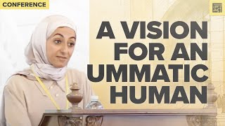 A Journey into Ummatics A Vision for an Ummatic Human – Dr Yasmeen Daifallah  Conference 2024 [upl. by Zadoc96]