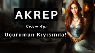 Akrep Burcu Kasım 2024 Tarot  Uçurumun Kıyısında [upl. by Crenshaw248]