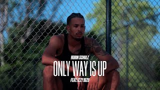 Robin Schulz ft Izzy Bizu  Only Way Is Up Official Music Video [upl. by Yseulta319]