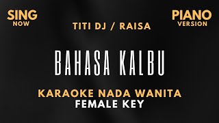 Titi Dj  Raisa  Bahasa Kalbu  Karaoke Nada Wanita  Karaoke Female Key Piano Version [upl. by Oirotciv768]