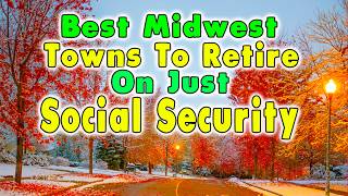 10 Best Midwest Towns You Can Live on Social Security [upl. by Aranaj]