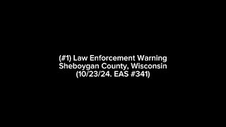 Law Enforcement Warning w Cancellation Alert For Sheboygan County WI 102324 EAS 341  342 [upl. by Melgar]