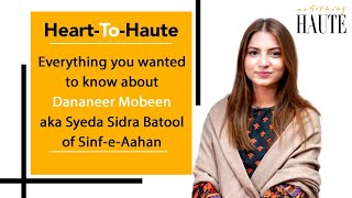 Everything you wanted to know about Dananeer Mobeen aka Syeda Sidra Batool of SinfeAahan [upl. by Nadeau]