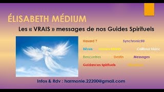 Elisabeth Médium  Les vrais messages de nos Guides Spirituels [upl. by Dray]