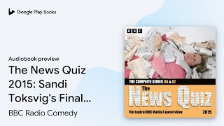 The News Quiz 2015 Sandi Toksvigs Final… by BBC Radio Comedy · Audiobook preview [upl. by Akilaz]