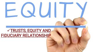 EquityTrusts and Fiduciary Relationship [upl. by Dannon113]