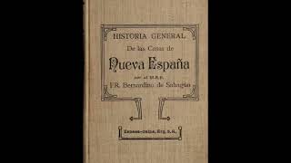 Historia general de las cosas de Nueva España AUDIOLIBRO Bernardino de Sahagún Tomo1 Parte 2 de 3 [upl. by Noloc]