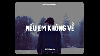 Nếu Em Không Về Lofi Ver  Song Luân x Cheris x CaoTri [upl. by Aerdnaxela]