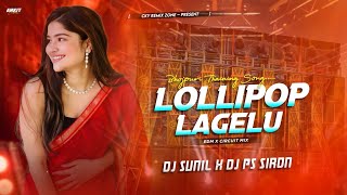 LOLLIPOP LAGELU EDM X CIRCUIT DJ X SUNIL FT DJ PS SIRON [upl. by Kimmy]