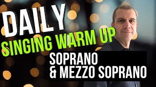 Daily Singing Warm Up  Soprano and Mezzo Soprano Range [upl. by Locin]