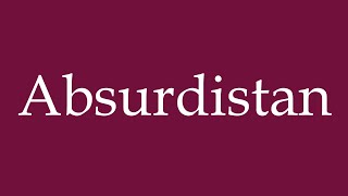 How to Pronounce Absurdistan Correctly in German [upl. by Uriisa]