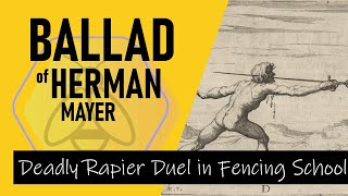 The Ballad of Herman Mayer  Deadly Rapier Duel in Fencing School [upl. by Alesig]