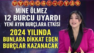 MİNE ÖLMEZ 12 BURCU UYARDI YENİ AYIN BURÇLARA ETKİSİ 2024 YILINDA BUNLARA DİKKAT EDEN BURÇLAR YAŞADI [upl. by Redwine]