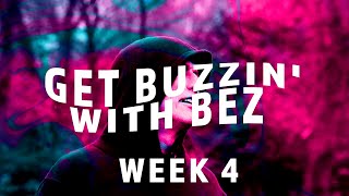 Get Buzzin With Bez  Week 4 [upl. by Zobias]