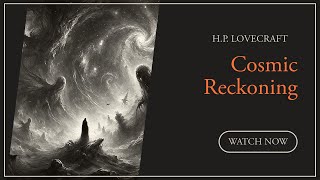 HP Lovecraft  Cosmic Reckoning  Verses in Twilight [upl. by Nosnej]