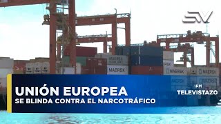 La Unión Europea se blinda contra narcos  Televistazo  Ecuavisa [upl. by Nitsyrk899]