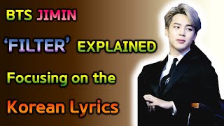 BTS JIMIN quotFILTERquot EXPLAINED focusing on the Korean Lyrics [upl. by Nahs]