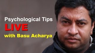 Psychological tips  Live  Psychologist Basu Acharya [upl. by Sarge]