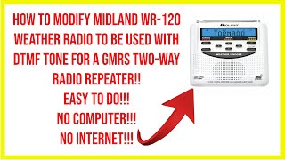 🔺 how to modify Midland WR120 weather radio to be used with DTMF tone for a GMRS twoway repeater🔺 [upl. by Goss915]