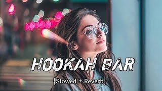 😎 Hookah bar song  SlowReverb [upl. by Eniluqaj]