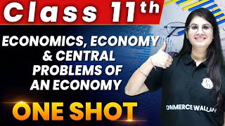 Economics Economy amp Central Problems Of An Economy in 1 Shot  Everything Covered  Class 11th [upl. by Olraced]