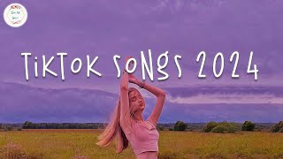 Tiktok songs 2024 🍹 Tiktok music 2024  Tiktok viral songs [upl. by Ihsar]