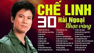 CHẾ LINH  30 Ca Khúc NHẠC VÀNG HẢI NGOẠI Hay Nhất Sự Nghiệp  Trọn Bộ 3 CD Hát Cho Người Tình Phụ [upl. by Nila]