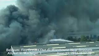 Belgium Fire Breaks Out At Warehouse Near Brussels Airport In Machelen 3 Pradipbhandarivlog [upl. by Suirtemed971]