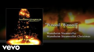 Mannheim Steamroller  Wassail Wassail Audio [upl. by Ahola48]