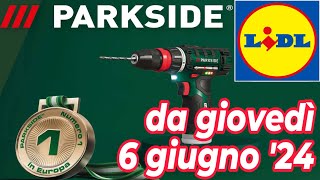 Volantino LIDL dal 6 giugno 24  PARKSIDE fai da te volantinolidl parkside faidate x12VTEAM [upl. by Cindie203]