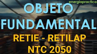 Objetos Fundamentales RETIE  RETILAP  NTC 2050 [upl. by Balthazar]